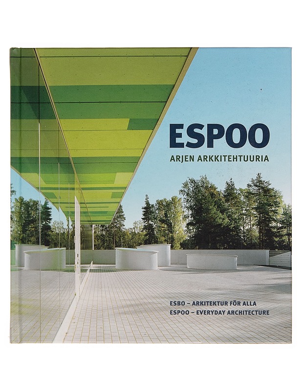 Espoo : arjen arkkitehtuuria = Esbo : arkitektur för alla = Espoo : everyday architecture - Juha Hovinen - Tietokirjat ja oppaat - 10105248847 - 0