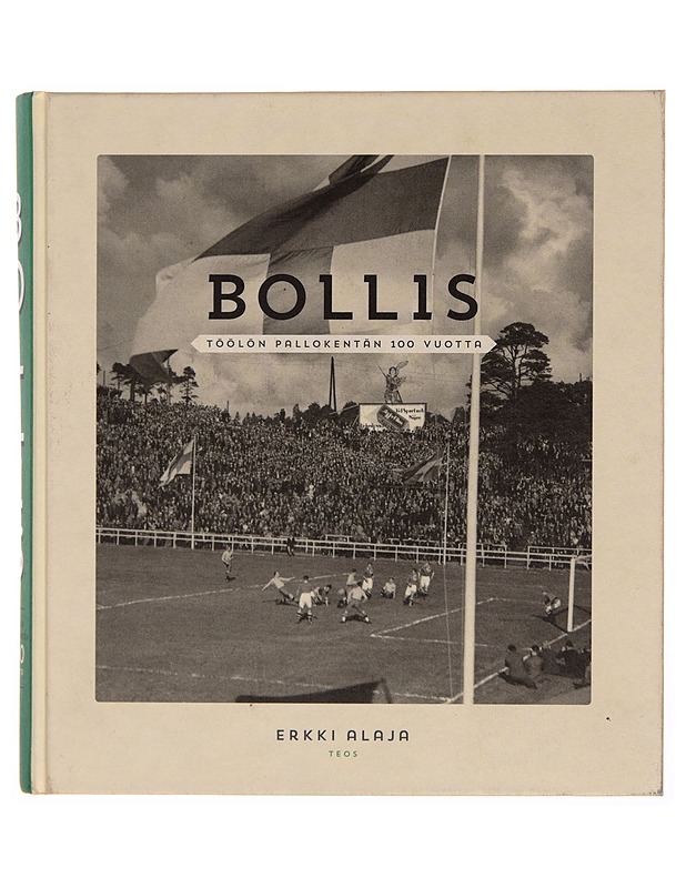 Bollis : Töölön pallokentän 100 vuotta - Erkki Alaja - Historiakirjat - 10105248861 - 0