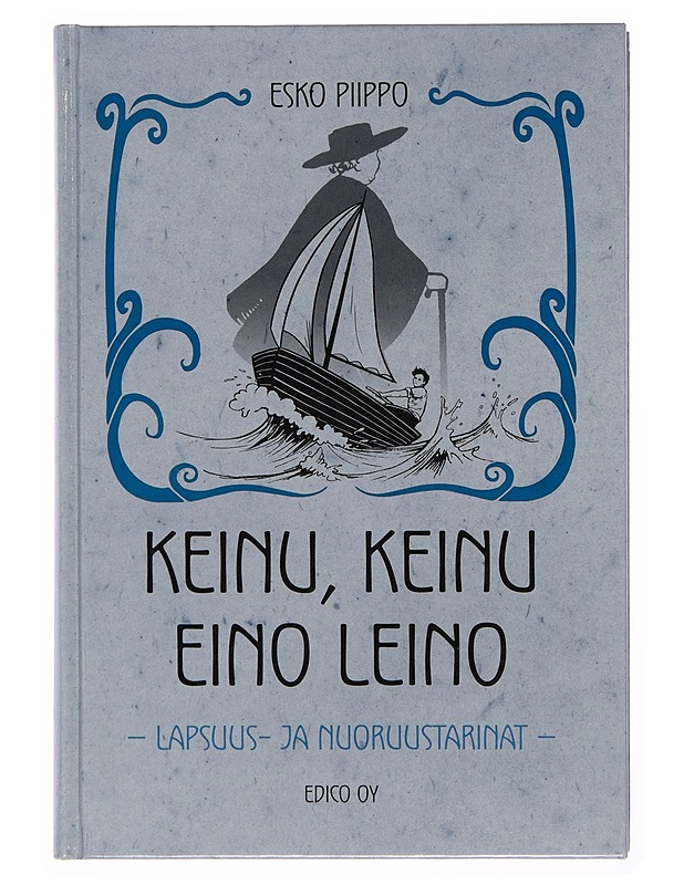 Keinu, keinu Eino Leino : lapsuus- ja nuoruustarinat - Esko Piippo - Elämäkerrat ja muistelmat - 10105249581 - 0