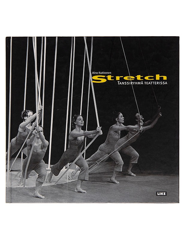 Stretch : tanssiryhmä teatterissa - Aino Kukkonen - Taide- ja kulttuurikirjat - 10105249631 - 0