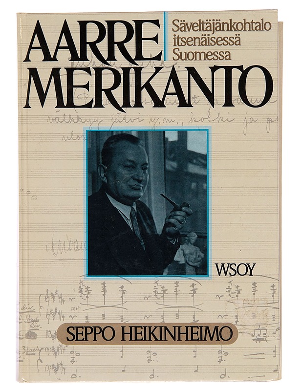 Aarre Merikanto / säveltäjänkohtalo itsenäisessä Suomessa - Seppo Heikinheimo - Musiikki- ja elokuvakirjat - 10105249761 - 0