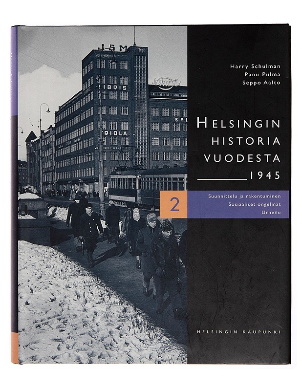 Helsingin historia vuodesta 1945. 2, Suunnittelu ja rakentuminen, sosiaaliset ongelmat, urheilu - Harry Schulman - Historiakirjat - 10105249786 - 0