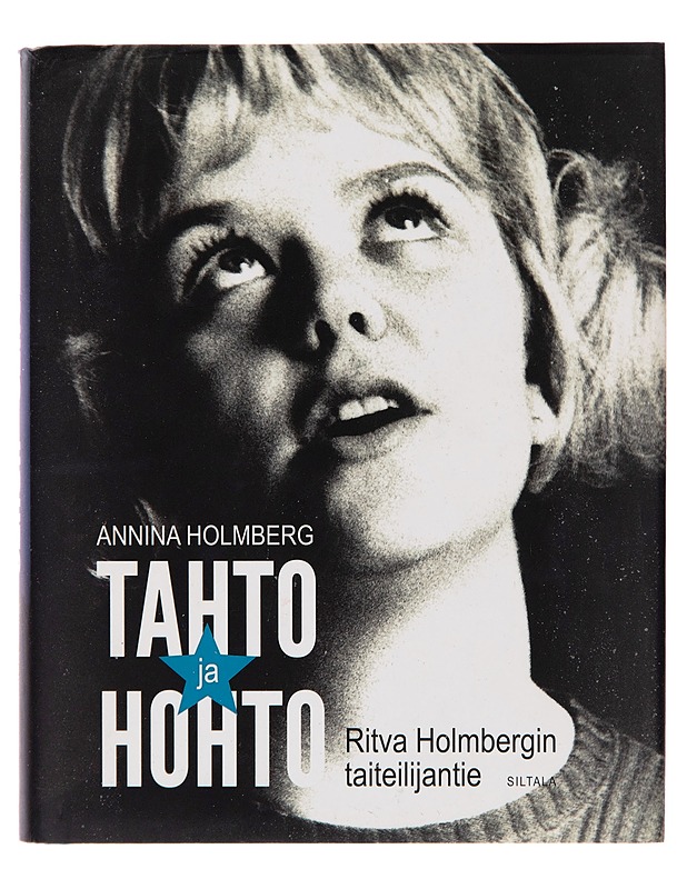 Tahto ja hohto : Ritva Holmbergin taiteilijantie - Annina Holmberg - Elämäkerrat ja muistelmat - 10105249806 - 0