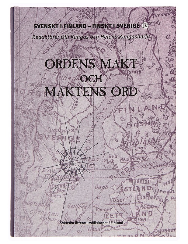 Svenskt i Finland - finskt i Sverige. IV.  Ordens makt och maktens ord - Olli Kangas, Helena Kangasharju - Historiakirjat - 10105249885 - 0