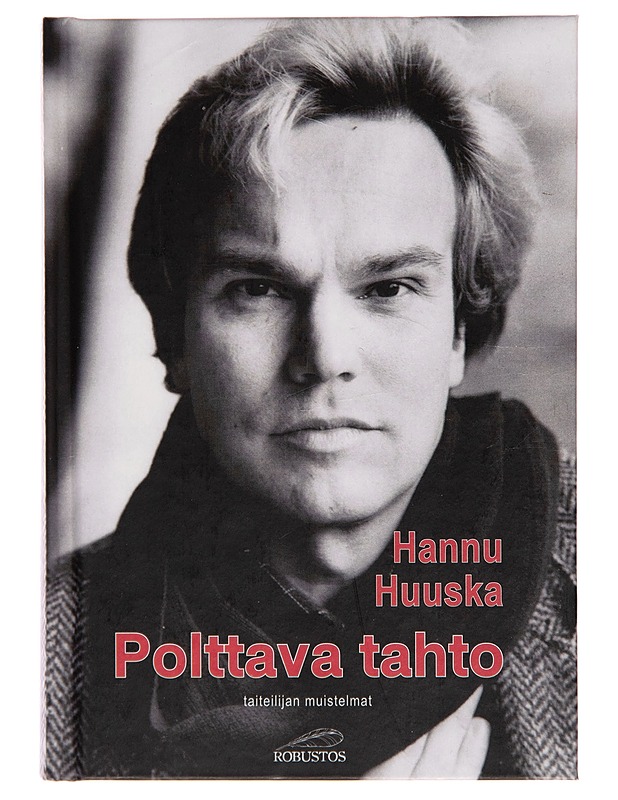 Polttava tahto : taiteilijan muistelmat - Hannu Huuska - Elämäkerrat ja muistelmat - 10105249890 - 0