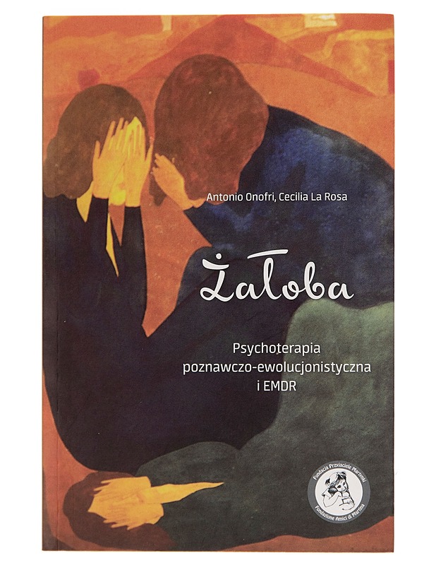 ?a?oba psychoterapia poznawczo-ewolucjonistyczna i EMDR - Antonio Onofri, Cecilia La Rosa - Tietokirjat ja oppaat - 10105249952 - 0