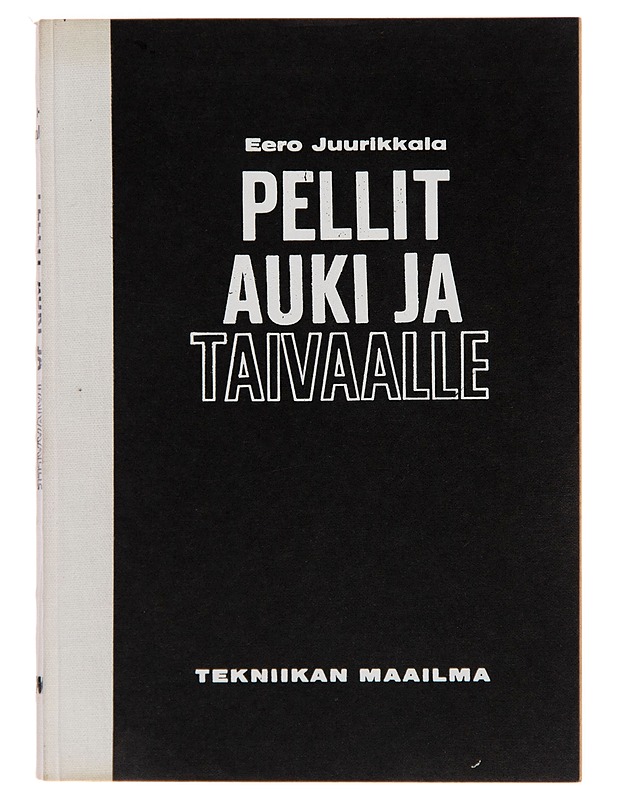 Pellit auki ja taivaalle - Eero Juurikkala - Tietokirjat ja oppaat - 10105250197 - 0