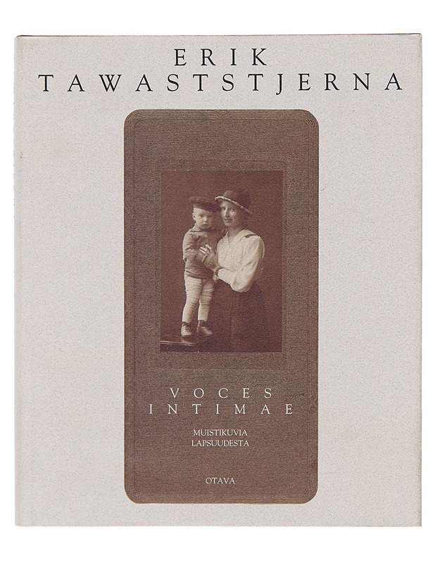 Voces intimae / muistikuvia lapsuudesta - Erik Tawaststjerna - Elämäkerrat ja muistelmat - 10105250243 - 0