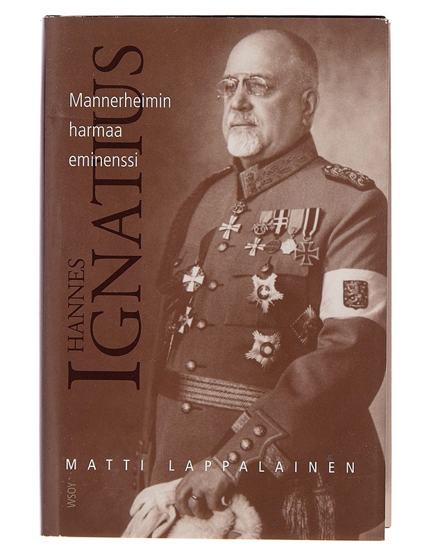 Hannes Ignatius : Mannerheimin harmaa eminenssi - Matti Lappalainen - Elämäkerrat ja muistelmat - 10105250516 - 0