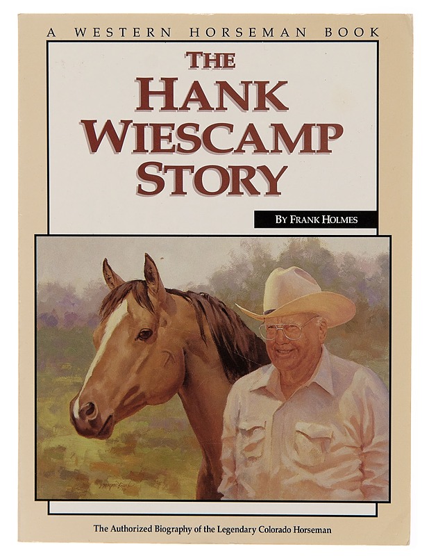 The Hank Weiscamp Story: The Authorized Biography of the Legendary Colorado Horseman - Elämäkerrat ja muistelmat - 10105250989 - 0