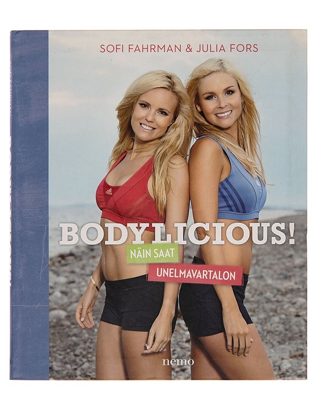 Bodylicious! : näin saat unelmavartalon - Sofi Fahrman - Tietokirjat ja oppaat - 10105251008 - 0