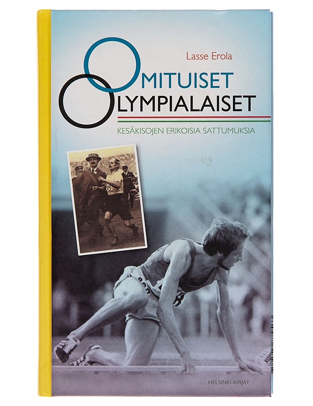 Omituiset olympialaiset : kesäkisojen erikoisia sattumuksia - Lasse Erola - Historiakirjat - 10105251189 - 0