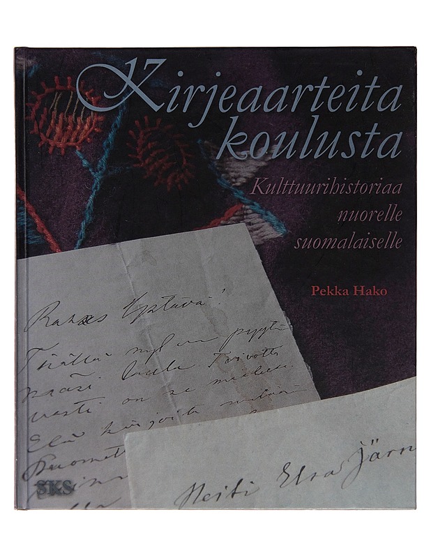 Kirjeaarteita koulusta : kulttuurihistoriaa nuorelle suomalaiselle - Pekka Hako - Historiakirjat - 10105251426 - 0