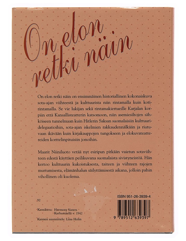 On elon retki näin, eli, Miten viihteestä tuli sodan voittaja : viihdytyskiertueita, kotirintaman kulttuuria ja Saksan suhteita vuosina 1939-45 - Maarit Niiniluoto - Tietokirjat - 10105251568 - 1