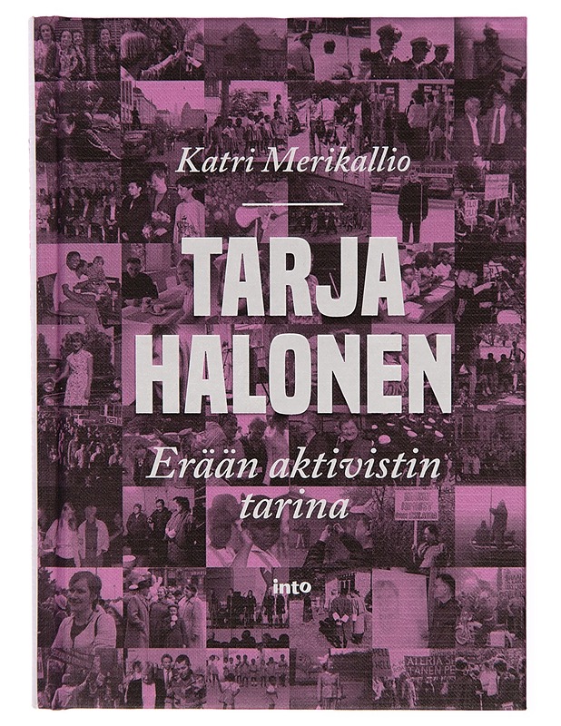 Tarja Halonen / erään aktivistin tarina - Katri Merikallio - Elämäkerrat ja muistelmat - 10105251609 - 0