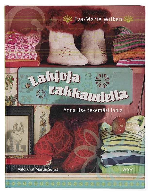 Lahjoja rakkaudella / anna itse tekemäsi lahja - Eva-Marie Wilken - Käsityökirjat - 10105251934 - 0