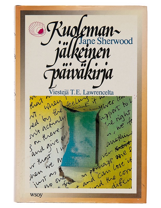 KUOLEMANJÄLKEINEN PÄIVÄKIRJA / VIESTEJÄ T. E. LAWRENCELTA - Jane Sherwood - Kaunokirjallisuus - 10105252015 - 0