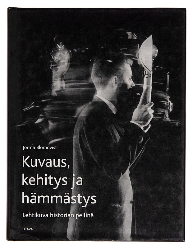 Kuvaus, kehitys ja hämmästys / lehtikuva historian peilinä - Jorma Blomqvist - Tietokirjat - 10105252618 - 0