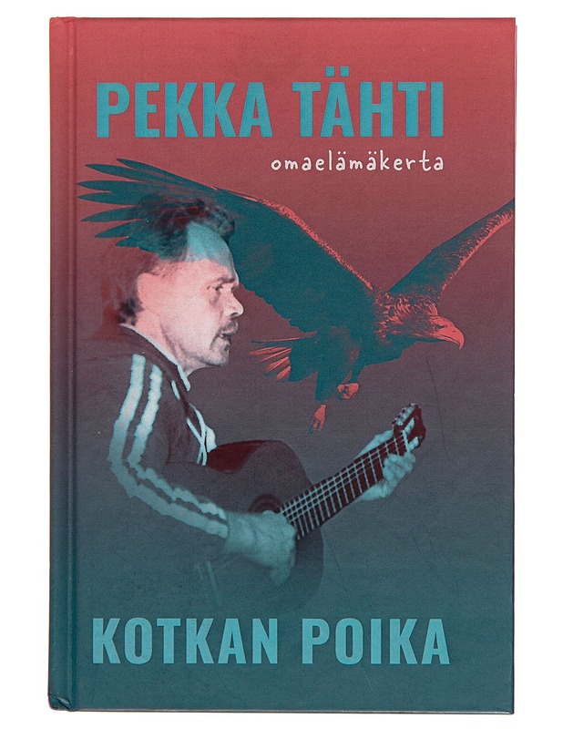 Kotkan poika : omaelämäkerta - Pekka Tähti - Elämäkerrat ja muistelmat - 10105252781 - 0