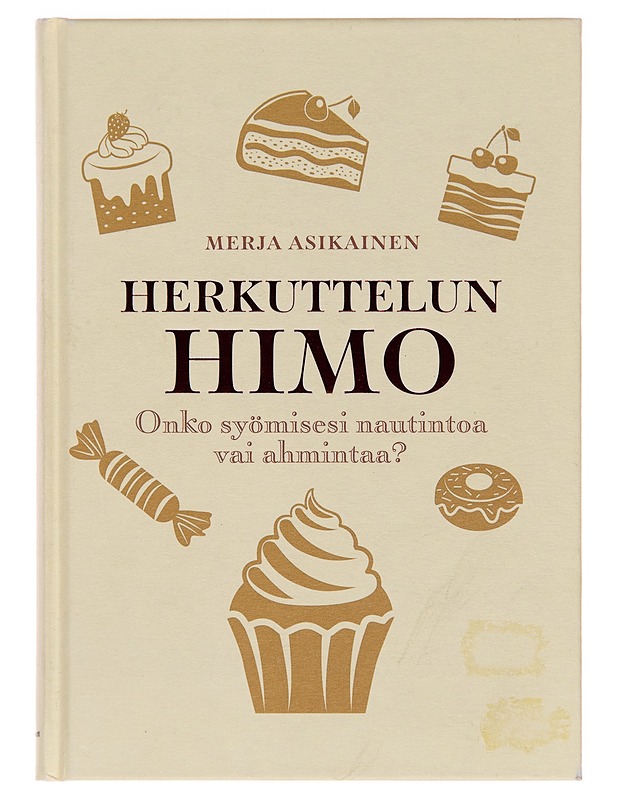 Herkuttelun himo : onko syömisesi nautintoa vai ahmintaa? - Merja Asikainen - Tietokirjat ja oppaat - 10105252866 - 0