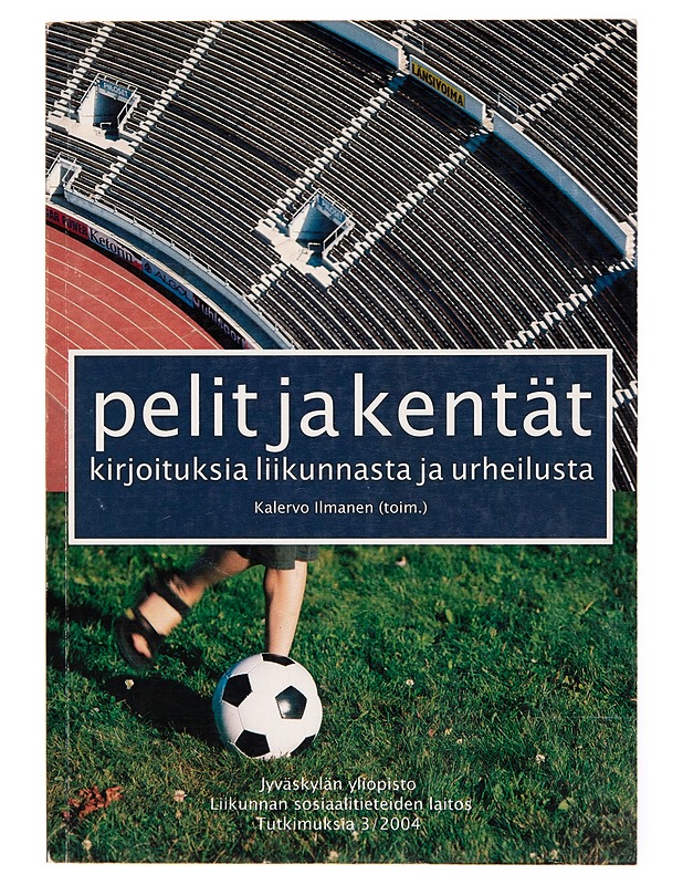 Pelit ja kentät : kirjoituksia liikunnasta ja urheilusta - Kalervo Ilmanen - Harrastekirjat - 10105253036 - 0