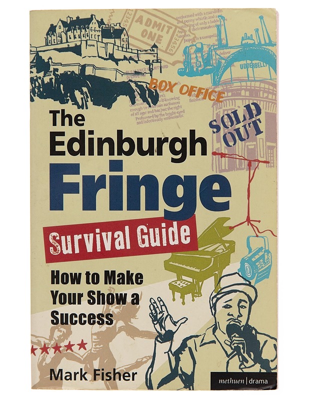The Edinburgh Fringe survival guide : how to make your show a success - Mark Fisher - Tietokirjat ja oppaat - 10105253796 - 0