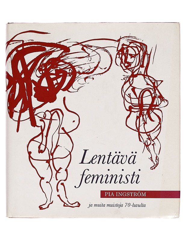 Lentävä feministi ja muita muistoja 70-luvulta - Pia Ingström - Elämäkerrat ja muistelmat - 10105254114 - 0
