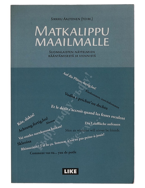 Matkalippu maailmalle : suomalaisten näytelmien kääntämisestä ja viennistä - Sirkku Aaltonen - Tietokirjat ja oppaat - 10105254140 - 0