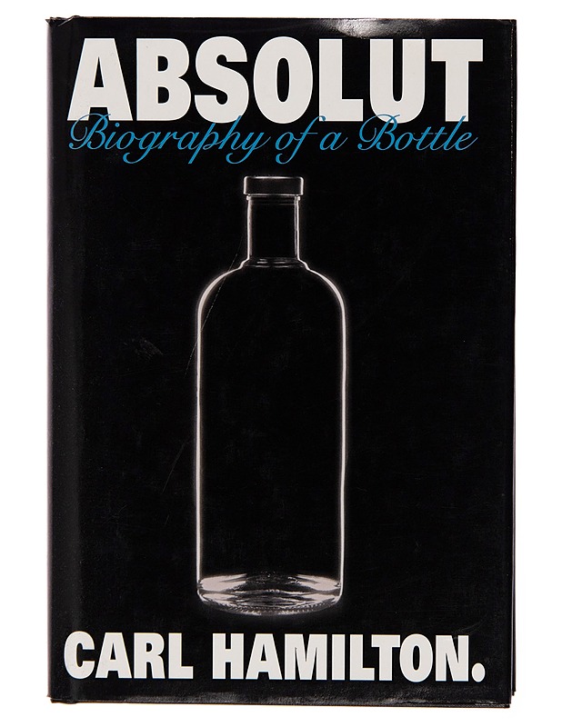Absolut : biography of a bottle - Carl Hamilton - Elämäkerrat ja muistelmat - 10105254482 - 0