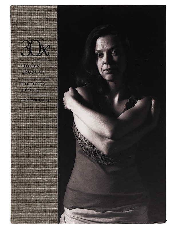 30x : stories about us = tarinoita meistä - Gabrielsson, Heidi - Elämäkerrat ja muistelmat - 10105254707 - 0