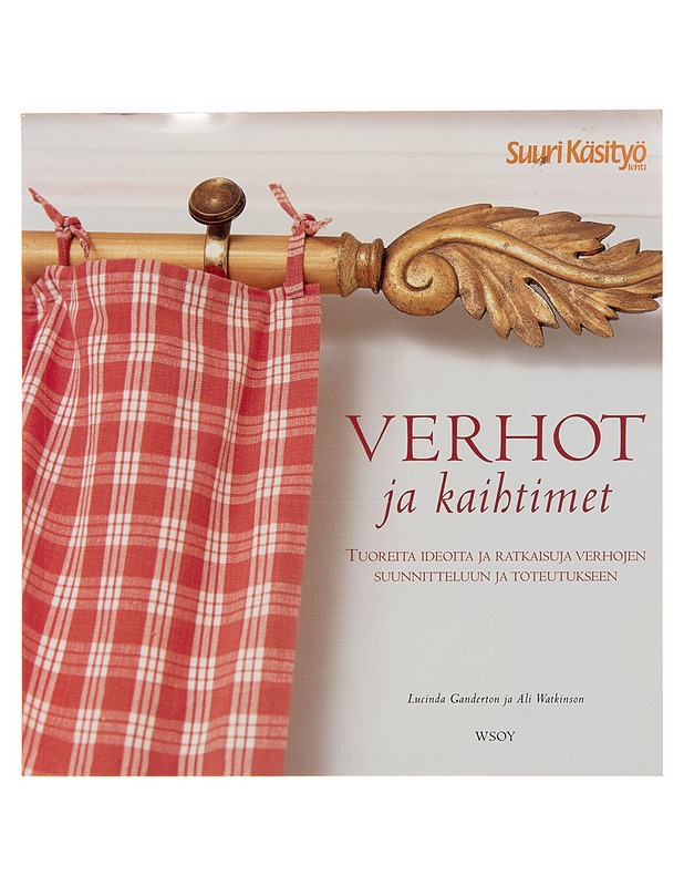 Verhot ja kaihtimet : tuoreita ideoita ja ratkaisuja verhojen suunnitteluun ja toteutukseen - Lucinda Ganderton - Kirja lahjaksi - 10105255239 - 0