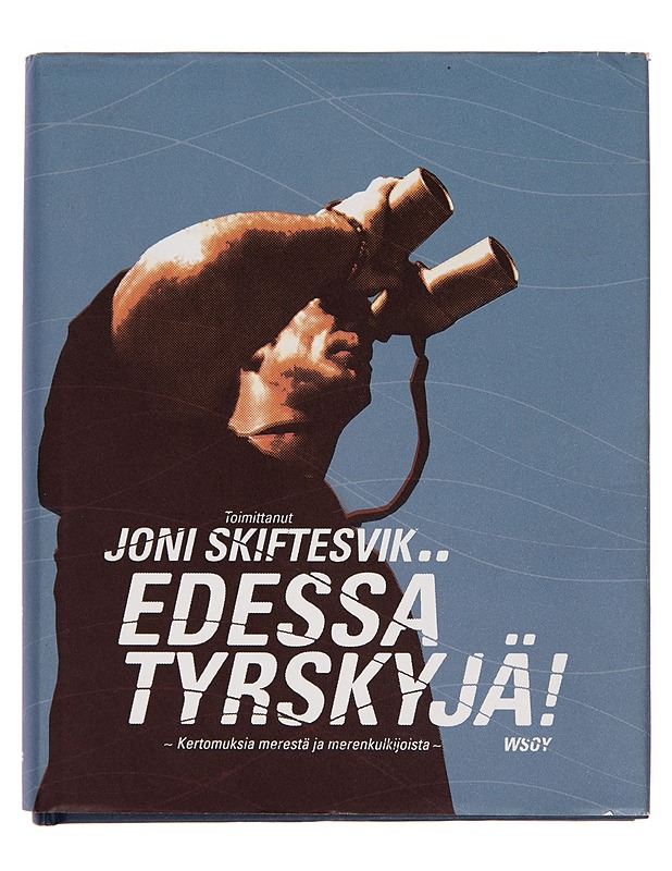 Edessä tyrskyjä! / kertomuksia merestä ja merenkulkijoista - Joni Skiftesvik - Kaunokirjallisuus - 10105255745 - 0