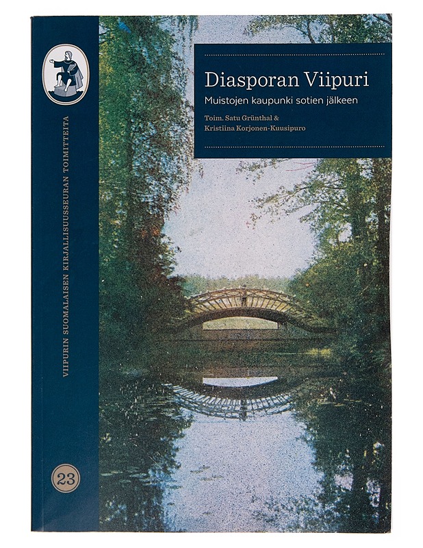 Diasporan Viipuri : muistojen kaupunki sotien jälkeen - Satu Grünthal - Historiakirjat - 10105256579 - 0