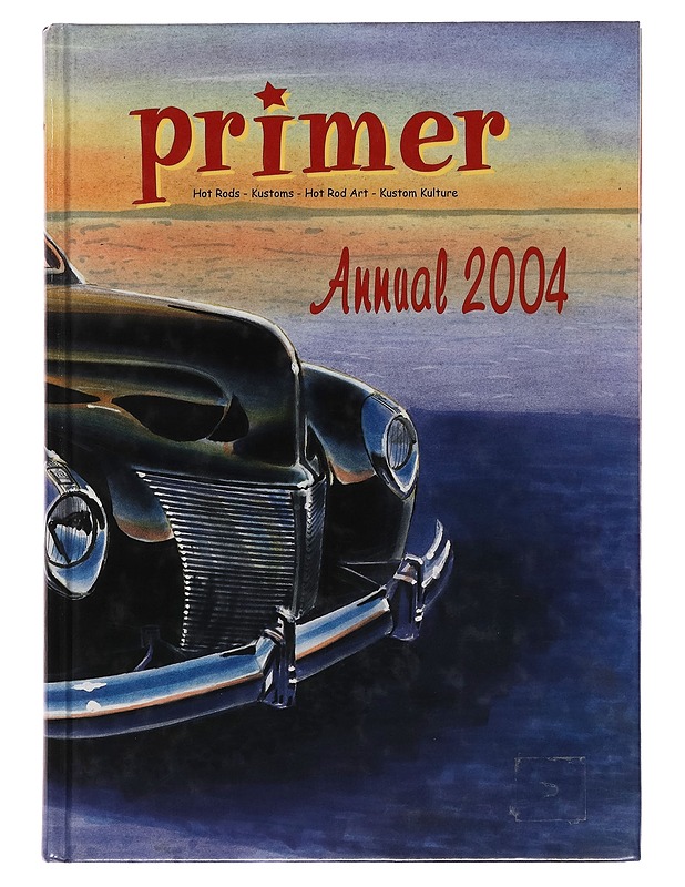 Primer Magazine Annual 2004 : kustom kulture in Finland - Marco Planting - Harrastekirjat - 10105256587 - 0