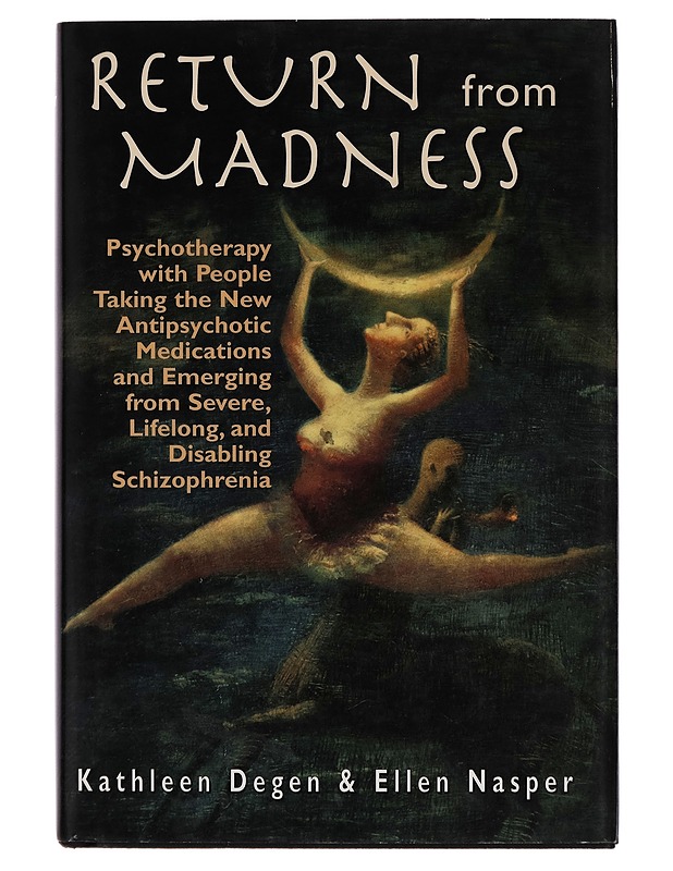 Return from madness : psychotherapy with people taking the new antipsychotic medications and emerging from severe, lifelong, and disabling schizophrenia - Tietokirjat ja oppaat - 10105256730 - 0