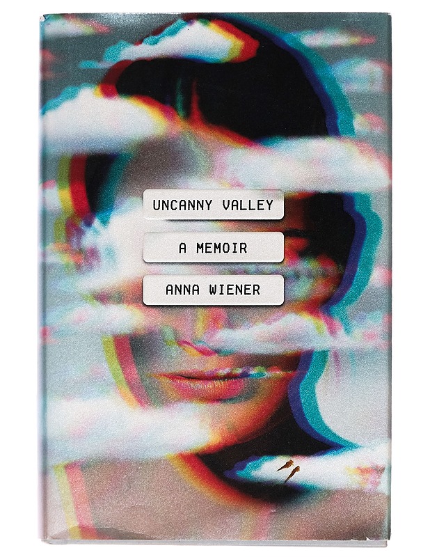 Uncanny Valley: A Memoir - Anna Wiener - Elämäkerrat ja muistelmat - 10105256875 - 0