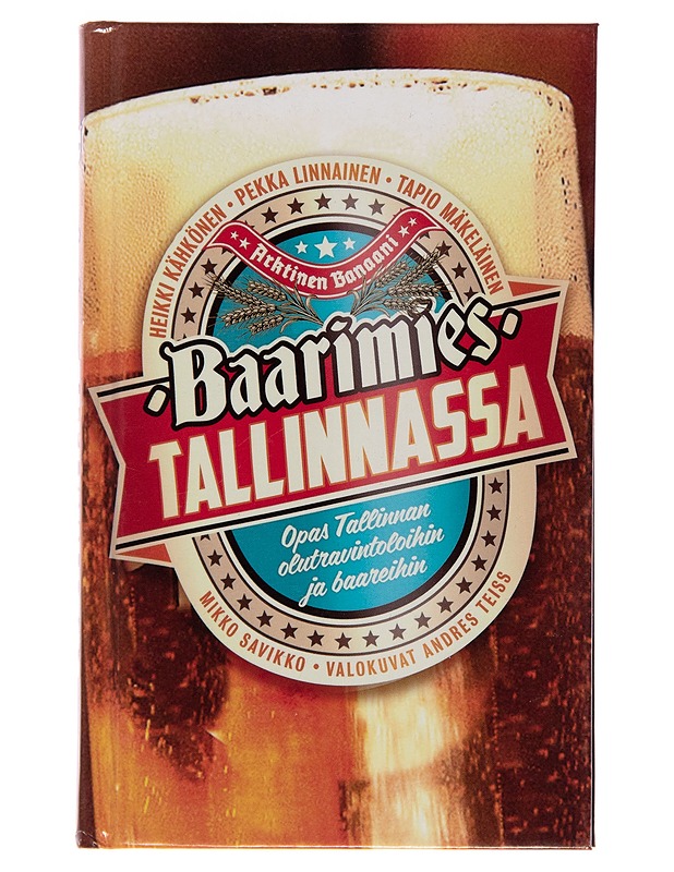 Baarimies Tallinnassa / opas Tallinnan olutravintoloihin ja baareihin - Heikki Kähkönen - Tietokirjat ja oppaat - 10105257166 - 0