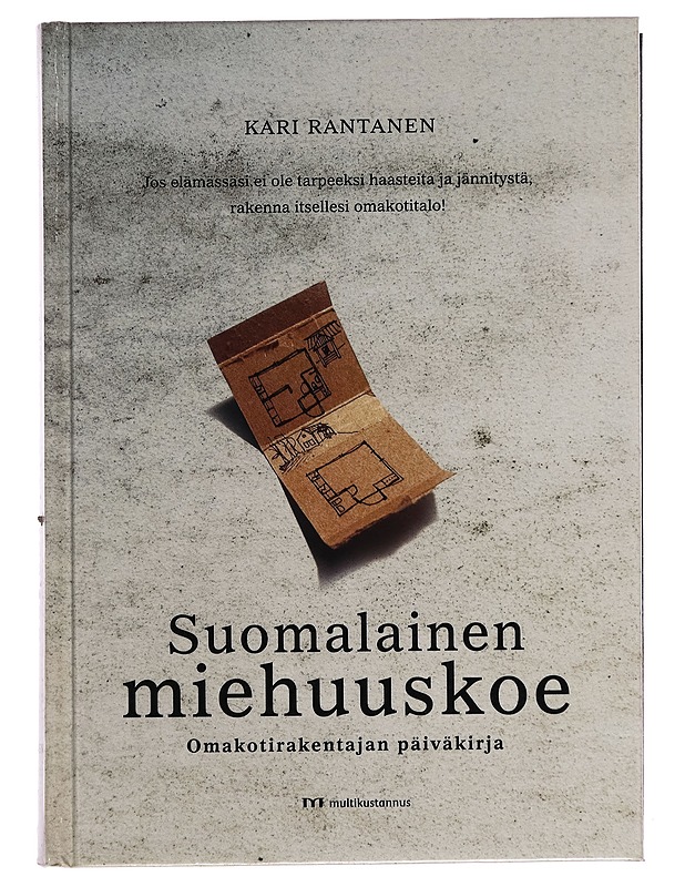 Suomalainen miehuuskoe : omakotirakentajan päiväkirja - Kari Rantanen - Elämäkerrat ja muistelmat - 10105257199 - 0