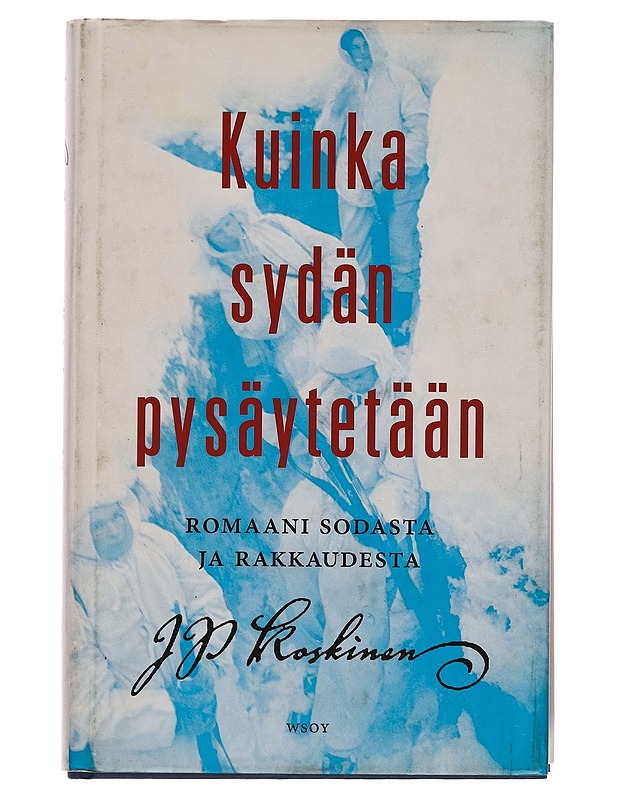 Kuinka sydän pysäytetään : romaani - Juha-Pekka Koskinen - Romaanit ja novellit - 10105257472 - 0