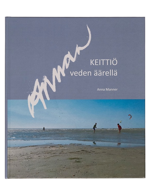 Annan keittiö : veden äärellä - Anna Manner - Ruokakirjat - 10105257481 - 0