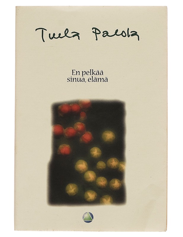 En pelkää sinua, elämä - Tuula Palola - Runot ja näytelmät - 10105257642 - 0