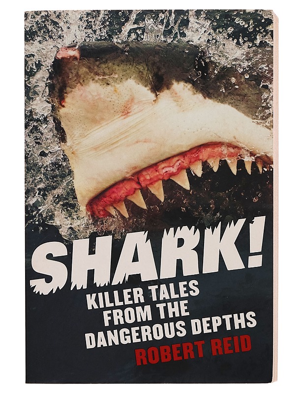 Shark! : killer tales from the dangerous depths - Robert Reid - Tietokirjat ja oppaat - 10105257724 - 0