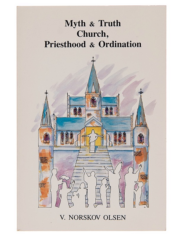 Myth & Truth about Cjurch, Priesthood & Ordination - V. Norskov Olsen - Tietokirjat - 10105257766 - 0