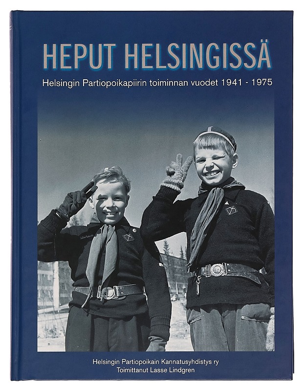 Heput Helsingissä : Helsingin partiopoikapiirin toiminnan vuodet 1941-1975 : Helsingin partiopoikain kannatusyhdistyksen 50-vuotisjuhlakirja - Lasse Lindgren - Historiakirjat - 10105258132 - 0