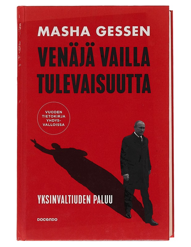 Venäjä vailla tulevaisuutta : yksinvaltiuden paluu - Masha Gessen - Tietokirjat ja oppaat - 10105258369 - 0