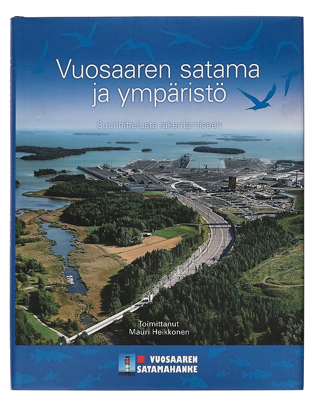 Vuosaaren satama ja ympäristö : suunnittelusta rakentamiseen - Mauri Heikkonen - Tietokirjat ja oppaat - 10105258622 - 0