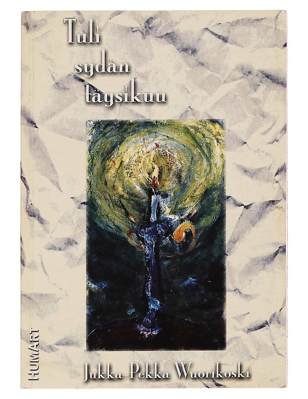 Tuli sydän täysikuu - Jukka-Pekka Wuorikoski - Runot ja näytelmät - 10105258682 - 0