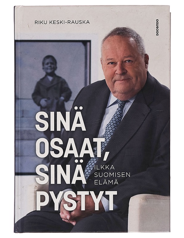 Sinä osaat, sinä pystyt : Ilkka Suomisen elämä - Riku Keski-Rauska - Elämäkerrat ja muistelmat - 10105258692 - 0