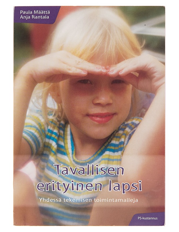Tavallisen erityinen lapsi : yhdessä tekemisen toimintamalleja - Paula Määttä - Tietokirjat ja oppaat - 10105259353 - 0