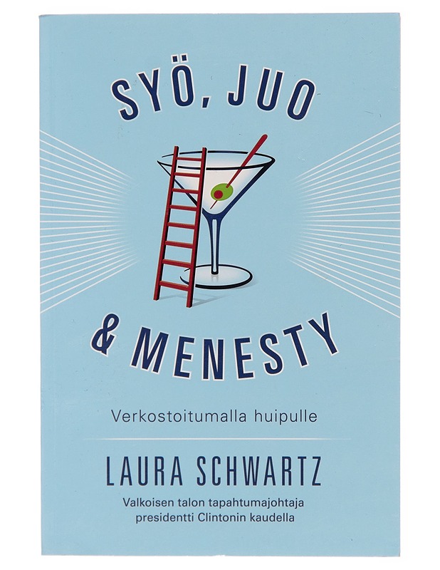 Syö, juo & menesty : verkostoitumalla huipulle - Laura Schwartz - Elämäkerrat ja muistelmat - 10105259554 - 0